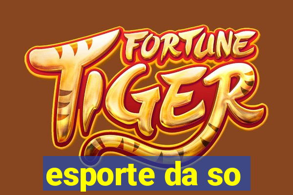 esporte da so