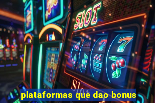 plataformas que dao bonus