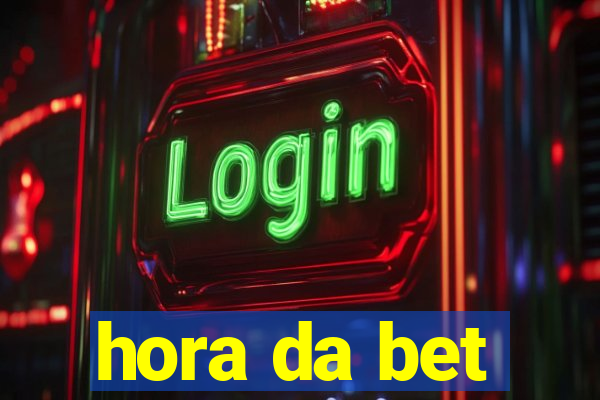 hora da bet