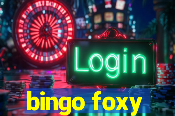 bingo foxy