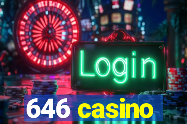 646 casino