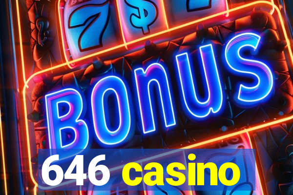 646 casino