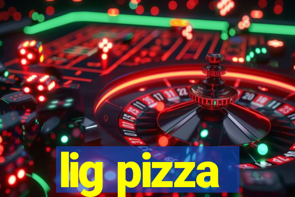 lig pizza