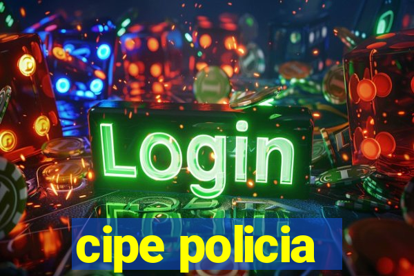 cipe policia