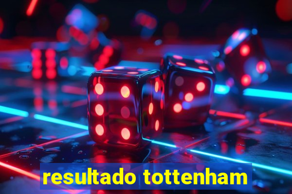 resultado tottenham