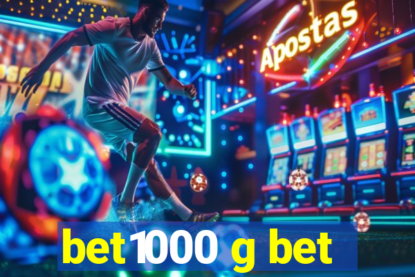 bet1000 g bet