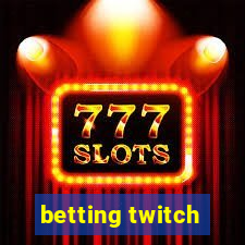 betting twitch