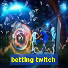 betting twitch