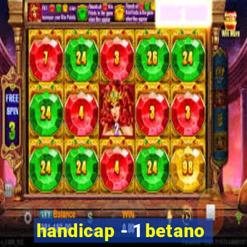 handicap - 1 betano