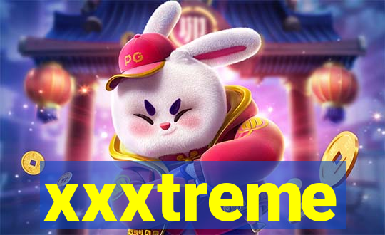 xxxtreme