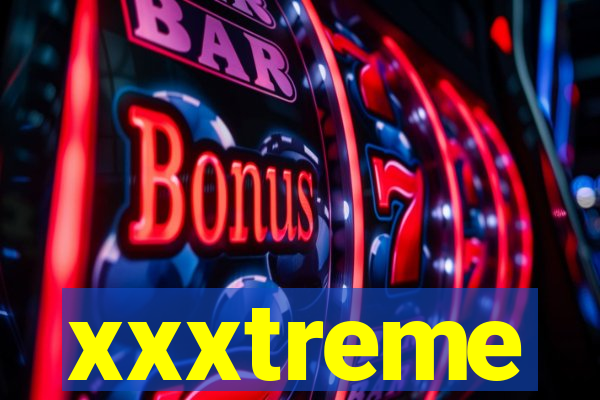 xxxtreme