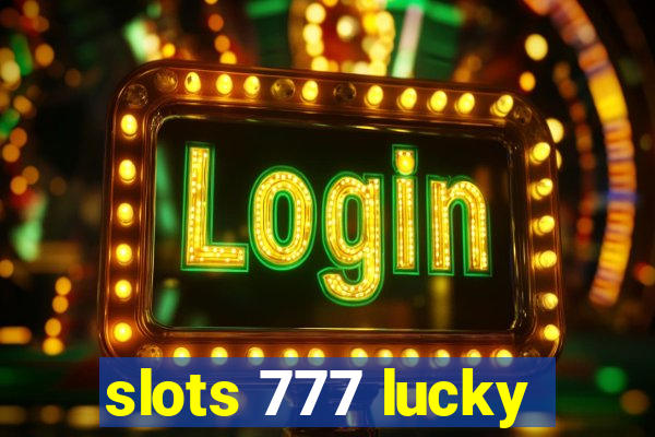 slots 777 lucky