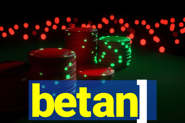 betan]