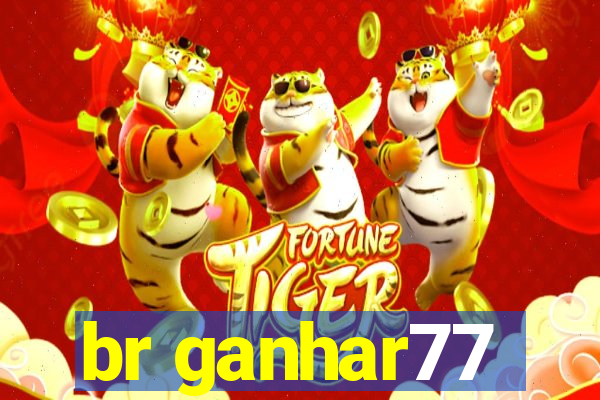 br ganhar77