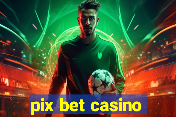 pix bet casino