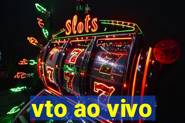 vto ao vivo