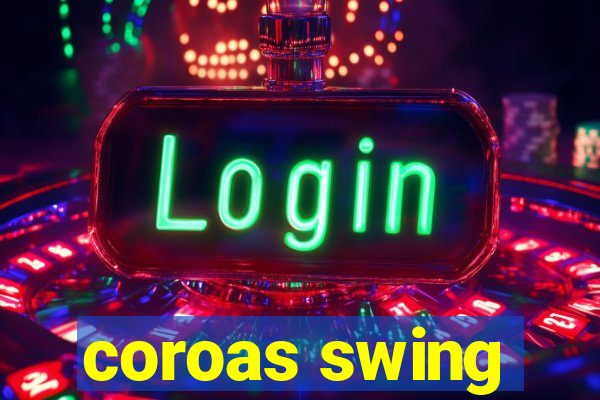 coroas swing