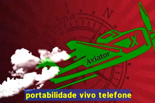 portabilidade vivo telefone