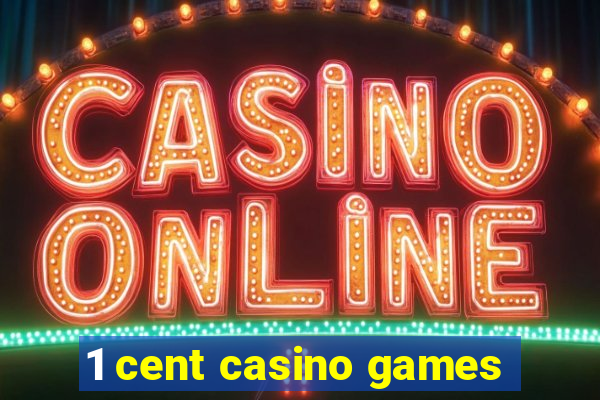 1 cent casino games