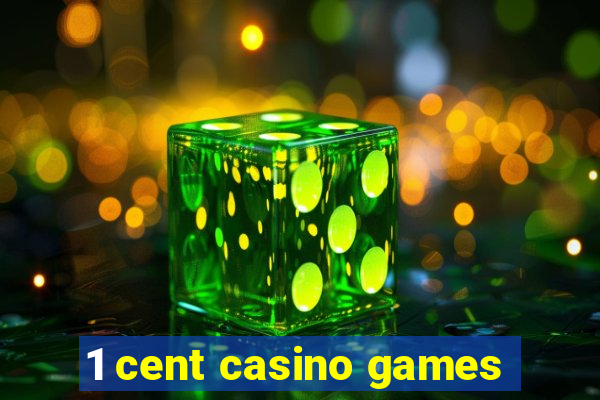 1 cent casino games