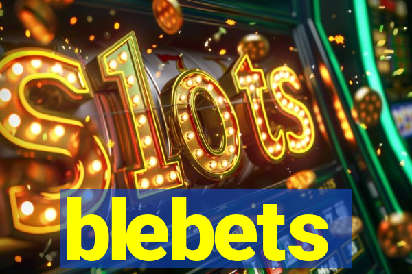 blebets