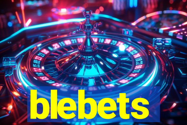 blebets