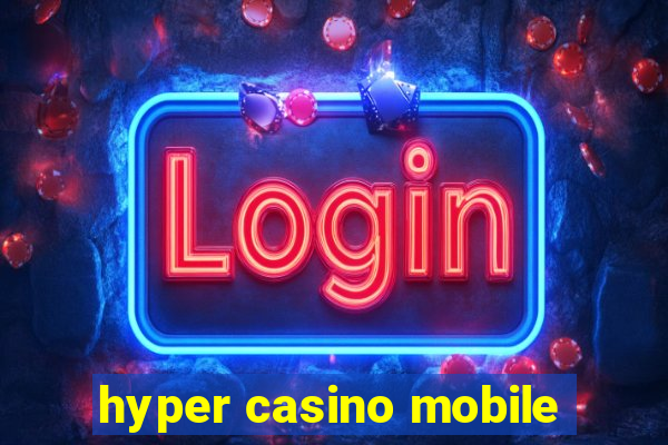 hyper casino mobile