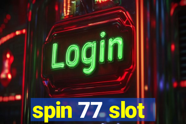 spin 77 slot