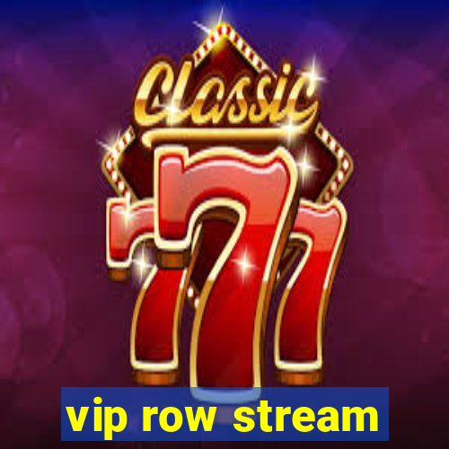 vip row stream