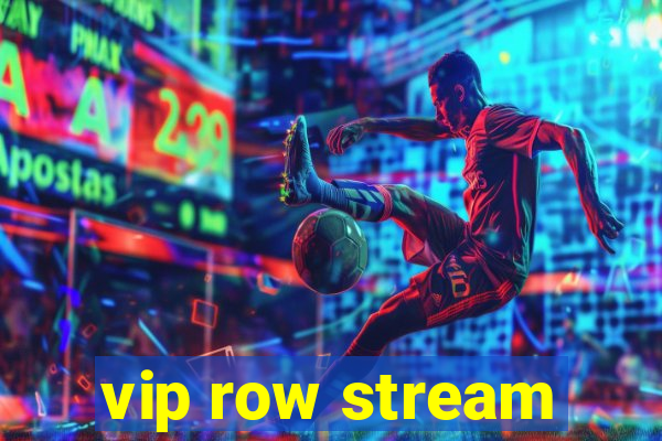 vip row stream