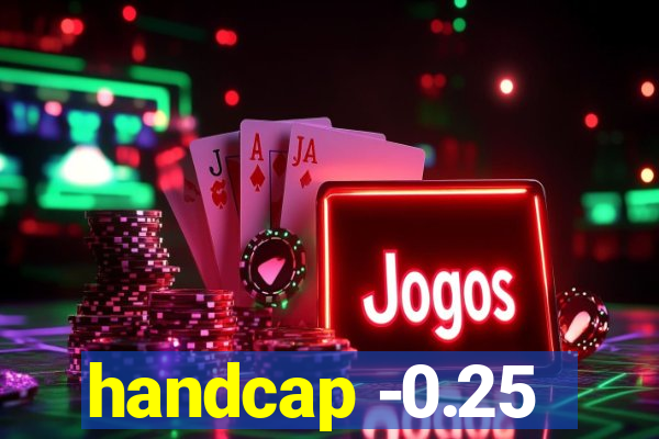 handcap -0.25