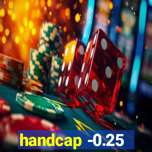 handcap -0.25