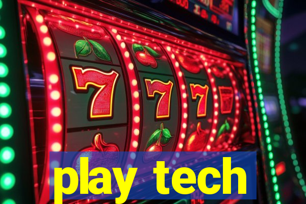 play tech