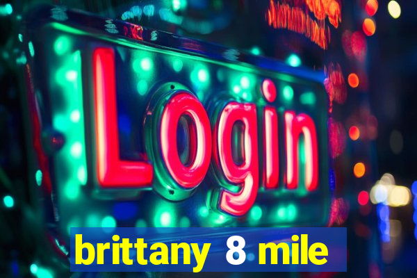 brittany 8 mile