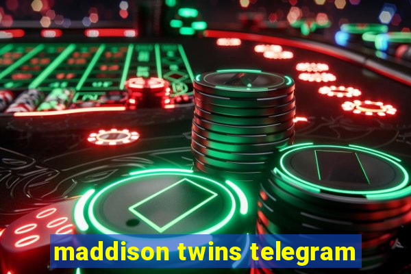 maddison twins telegram