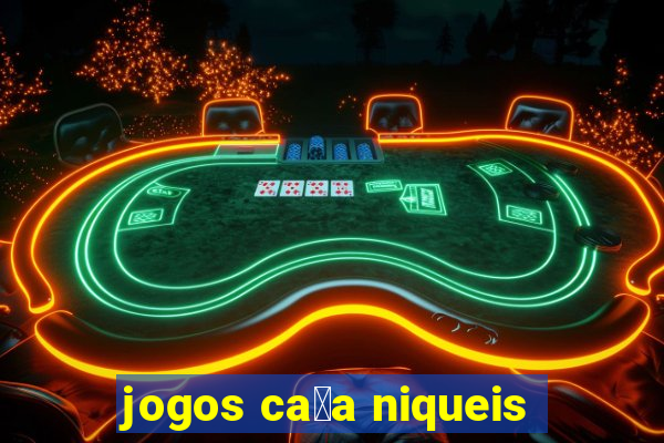 jogos ca莽a niqueis