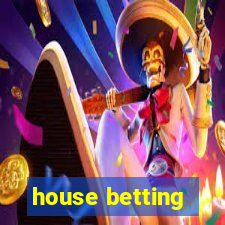 house betting