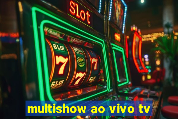 multishow ao vivo tv