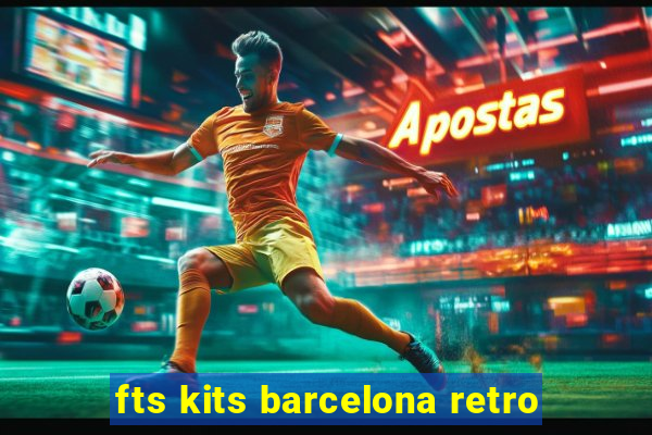 fts kits barcelona retro