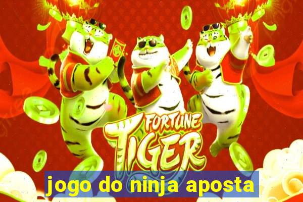 jogo do ninja aposta