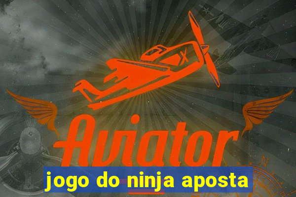 jogo do ninja aposta