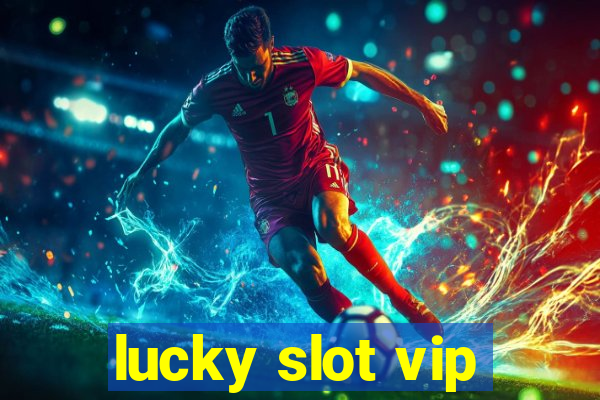 lucky slot vip