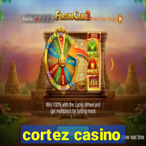 cortez casino