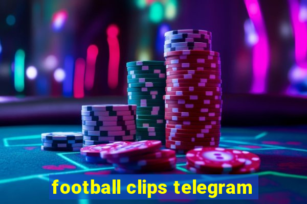 football clips telegram