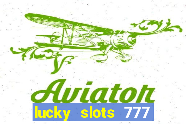 lucky slots 777 paga mesmo