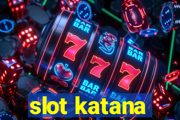 slot katana