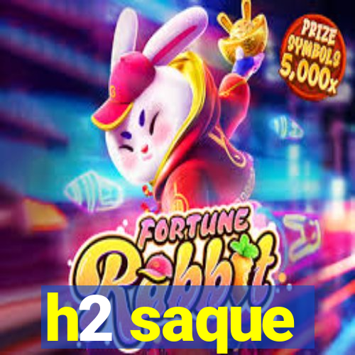 h2 saque