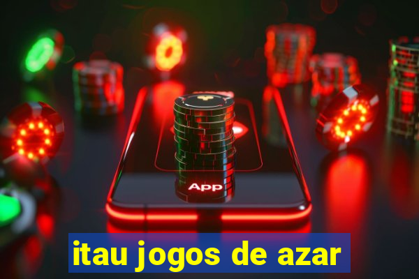 itau jogos de azar