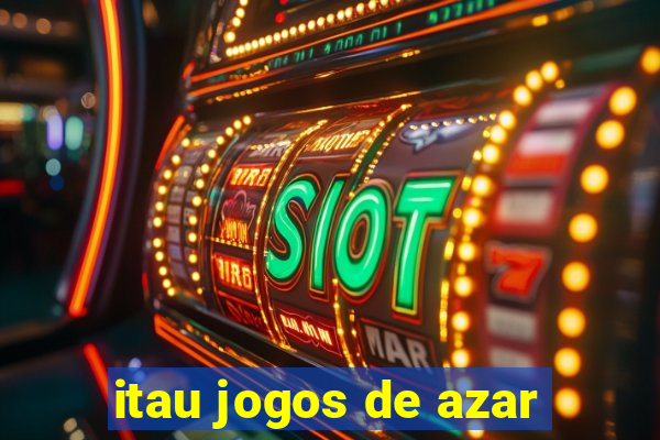 itau jogos de azar