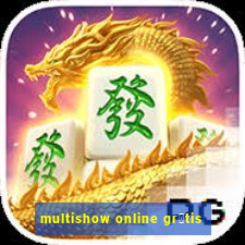 multishow online gr谩tis